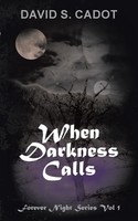 When Darkness Calls Forever Night Series Volume 1 David S. Cadot Taschenbuch