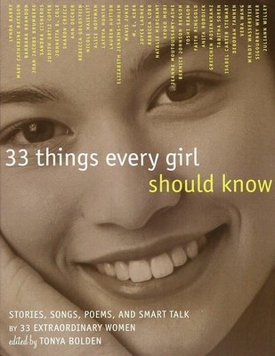 33 Things Every Girl Should Know: Stories, Songs, poems, and Smart Talk by 33 Ex