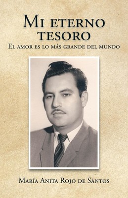 Mi eterno tesoro El amor es lo más grande del mundo María Anita Rojo de Santos