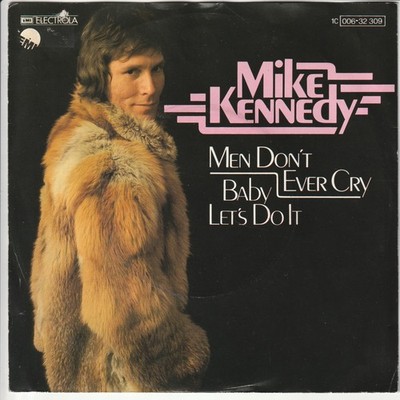 Mike Kennedy   Men don´t ever cry   Baby let´s do it     1977   dt. 7 -Single