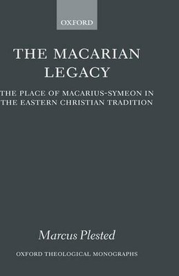 The Macarian Legacy: The Place of Macarius-Symeon in the Eastern Christian Tradi