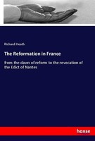 The Reformation In France Richard Heath