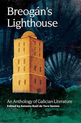 Breogan's Lighthouse: An Anthology of Galician Liter...
