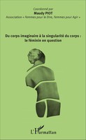 Maudy Piot | Du Corps Imaginaire à La Singularité Du Corps : Le FéMinin En...