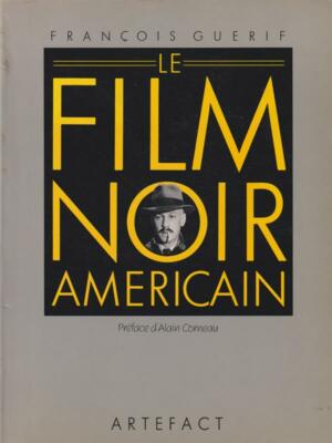 LE FILM NOIR AMERICAN GUERIF FRANCOIS ARTEFACT 1986 \