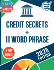Credit Secrets Book + 11 Word Phrase: Raise Your Credit Score, Reduce Debt, Gain