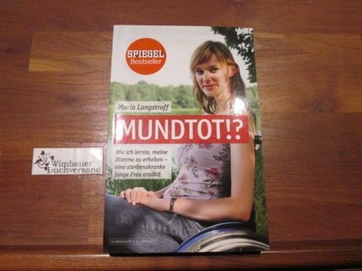 Mundtot!? : wie ich lernte, meine Stimme zu erheben - eine sterbenskranke junge