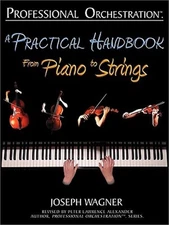 Professional Orchestration: A Practical Handbook - From Piano to Strings (Paperb
