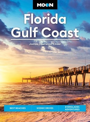 Moon Florida Gulf Coast: Best Beaches, Scenic Drives, Everglades Adventures ...