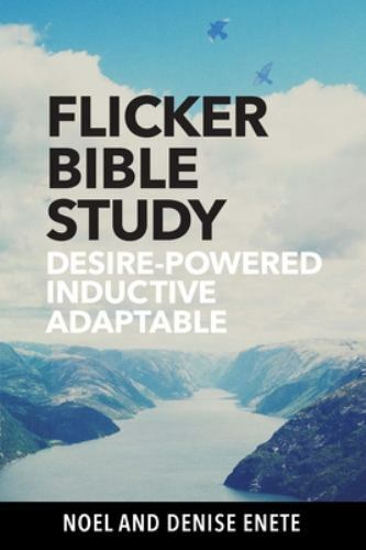 Flicker Bible Study: Desire-power... 9780979159558 by Enete, Noel, Enete, Denise