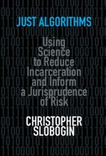 Just Algorithms : Using Science to Reduce Inc...