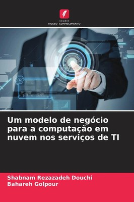 Shabnam Rezazadeh Douchi (u. a.) | Um modelo de negócio para a computação em...