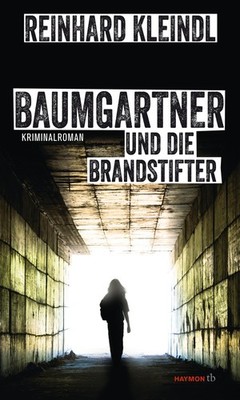 Baumgartner und die Brandstifter Reinhard Kleindl