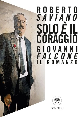 9788830110700 Solo è il coraggio. giovanni falcone, il romanzo - Roberto Savian - Foto 1 di 1
