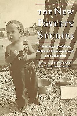 The New Poverty Studies: The Ethnography of Power, Politics, and Impoverished...