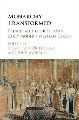 Monarchy Transformed Princes and their Elites in Early Modern Western Europe von