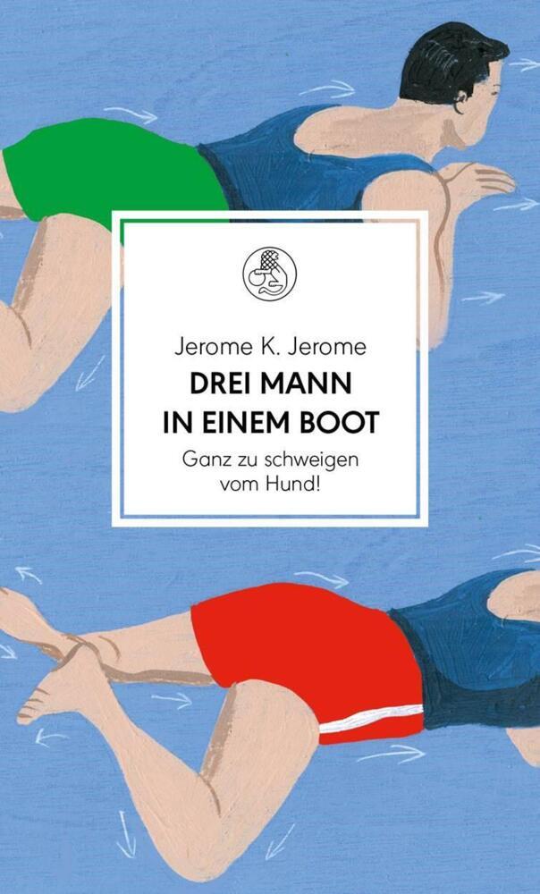 Drei Mann In Einem Boot. Ganz Zu Schweigen Vom Hund - Jerome K. Jerome