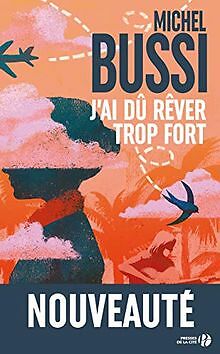 J Ai Du Rever Trop Fort By Michel Bussi For Sale Online Ebay J Ai Du Rever Trop Fort By Michel Bussi For Sale Online Ebay
