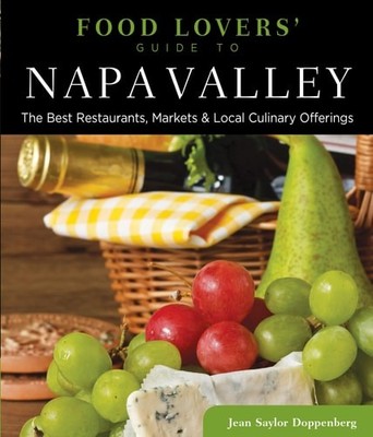 Food Lovers' Guide to  Napa Valley: The Best Restaurants, Markets & Local Culina