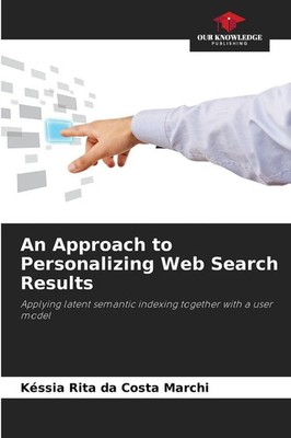 An Approach to Personalizing Web Search Results Késsia Rita da Costa Marchi Buch