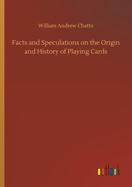 Facts And Speculations On The Origin And History Of Playing Cards William Andrew-image