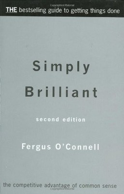 Simply Brilliant: The Competitive Advantage of Common Sense,Fe ,