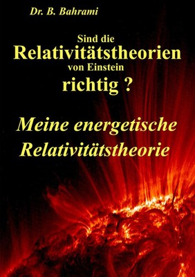B. Bahrami | Sind die Relativitätstheorien von Einstein richtig? | Taschenbuch