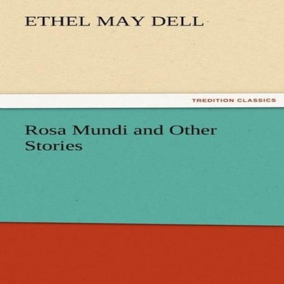 Rosa Mundi and Other Stories Ethel M. (Ethel May) Dell Paperback