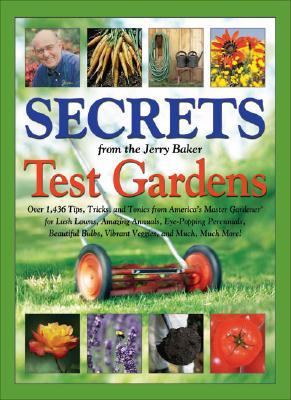 Secrets from the Jerry Baker Test Gardens: Over 1,436 Tips, Tricks, and Tonics f