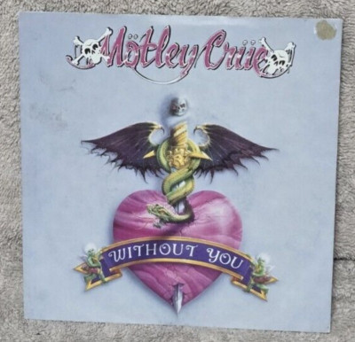 MOTLEY CRUE - WITHOUT YOU : 7'' 45 RPM SINGLE - 1989 - FROM DR. FEELGOOD EKR 109