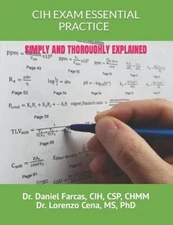 CIH EXAM ESSENTIAL PRACTICE SIMPLY AND THOROUGHLY EXPLAINED by Daniel Farcas