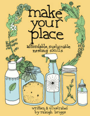 Make Your Place: Affordable, Sustainable Nesting Skills (DIY) - Paperback - GOOD