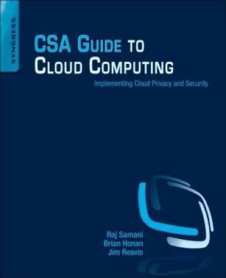 CSA Guide to Cloud Computing: Implementing Cloud Privacy and Security - GOOD