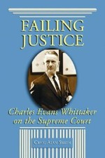 Failing Justice: Charles Evans Whittaker On The Supreme Court