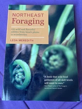 Northeast Foraging : 120 Wild and Flavorful Edibles from Beach Plums to...