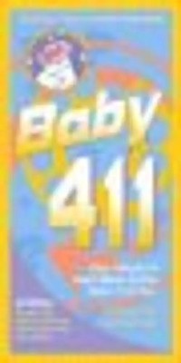 Baby 411: Clear Answers & Smart Advice for Your Baby's First Year