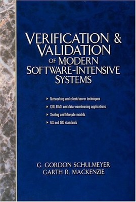 VERIFICATION AND VALIDATION OF MODERN SOFTWARE-INTENSIVE By G. Gordon Schulmeyer
