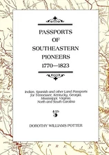 Passports of Southeastern Pioneers 1770-1823 by Dorothy Williams Potter