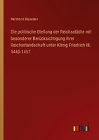 Die Politische Stellung Der ReichsstäDte Mit Besonderer BerüCksichtigung Ihrer R