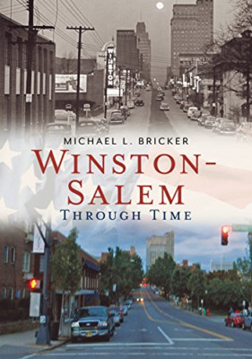Winston-Salem Through Time (America Through Time) - Paperback NEW Bricker, Micha