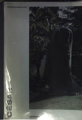 César: Les Bronzes; L'autre Musée, Grandes Monographies; Levy, Bernard-Henri: