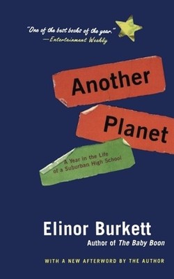 Another Planet: A Year in the Life of a Suburban High School by Elinor Burkett (