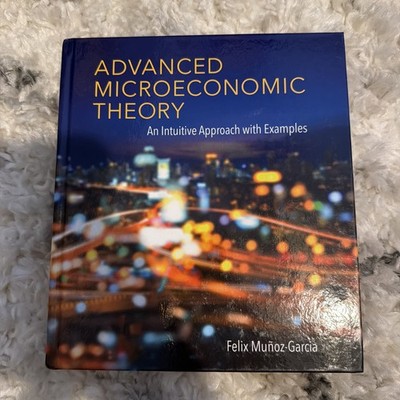 Advanced Microeconomic Theory: An Intuitive Approach with Examples (Mit Press)