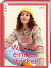 52 Wochen einfach stricken Die schönsten Strickideen, schnell gemacht und super