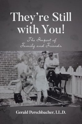 They're Still with You!: The Impact of Family and Friends - LL D, Gerald Pers...