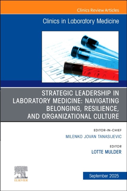 Strategic Leadership in Laboratory Medicine: Navigating Belonging, … Volume 45-3