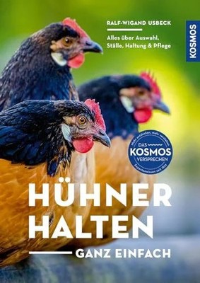 Hühner halten - ganz einfach: Auswahl, Ställe, Haltung und Pflege Buch Kosmos