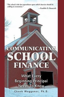 Communicating School Finance: What Every Beginning Principal Needs To Know