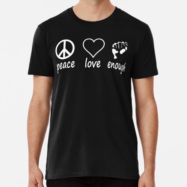 Peace Love Enough Protest Support Anti Gun Political Rally T-Shirt S-5XL
