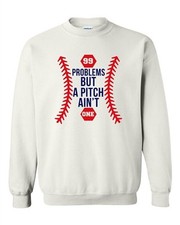 99 Problems But A Pitch Ain't One Sports Baseball Funny DT Crewneck Sweatshirt